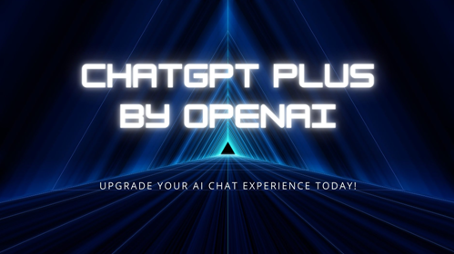 inteligencia artificial - OpenAI tiene claro cómo lograr que ChatGPT Plus triunfe usando ChatGPT como anzuelo